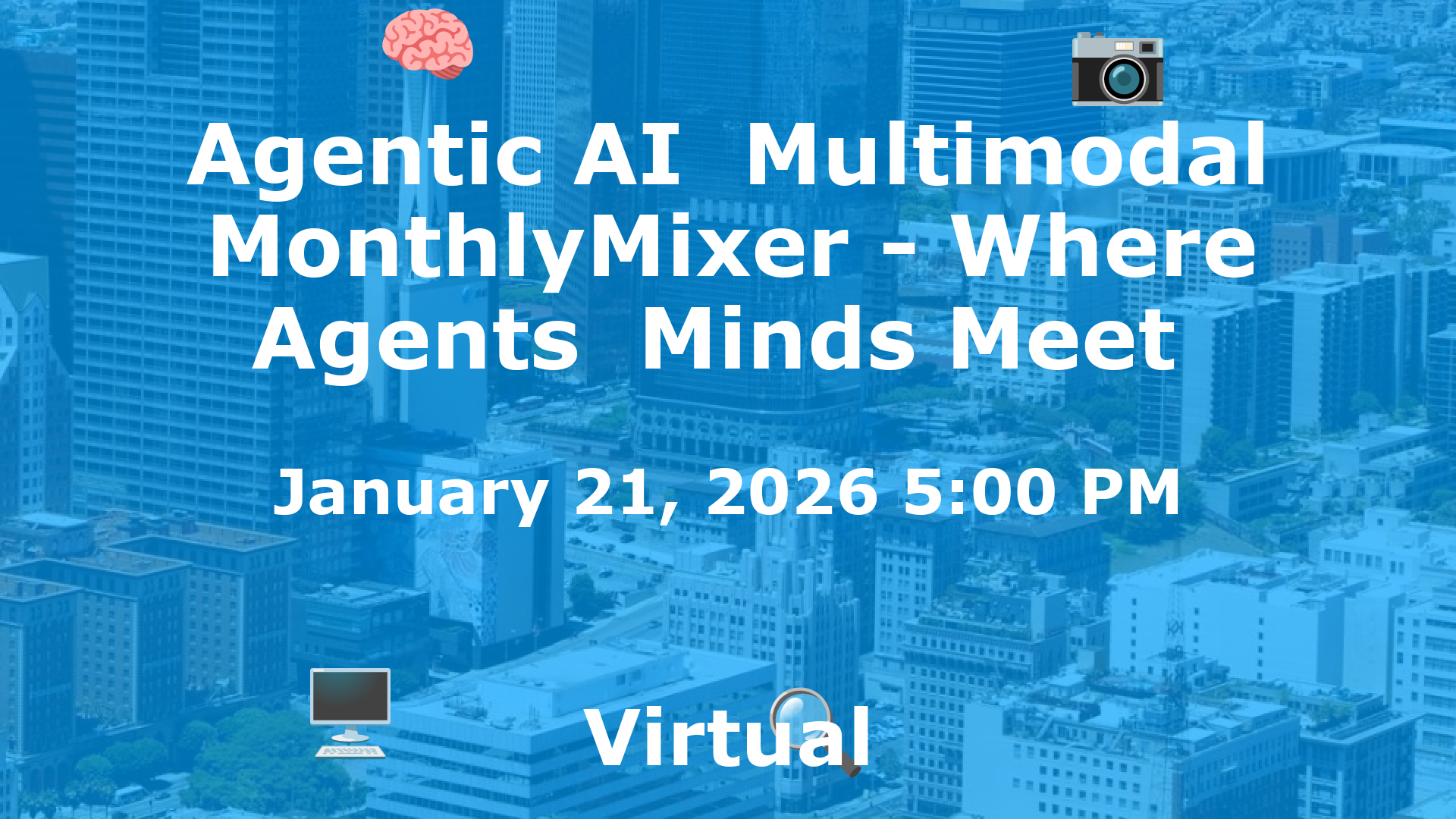 Agentic AI  Multimodal MonthlyMixer - Where Agents  Minds Meet  event image